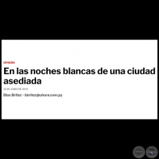 EN LAS NOCHES BLANCAS DE UNA CIUDAD ASEDIADA - Por BLAS BRÍTEZ - Viernes, 22 de Junio de 2018 